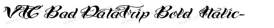 VTC Bad DataTrip Bold Italic字体转换